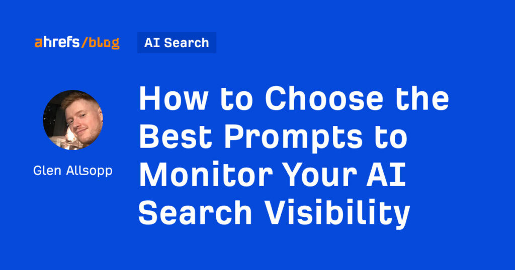 How to Choose the Best Prompts to Monitor Your AI Search Visibility