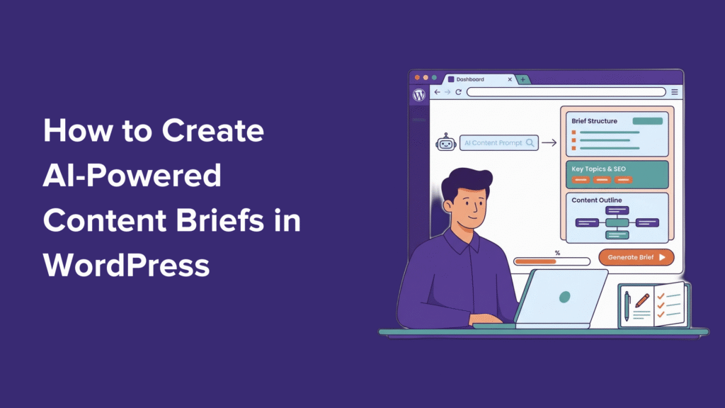 How to Create AI-Powered Content Briefs for WordPress How to Create AI-Powered Content Briefs for WordPress