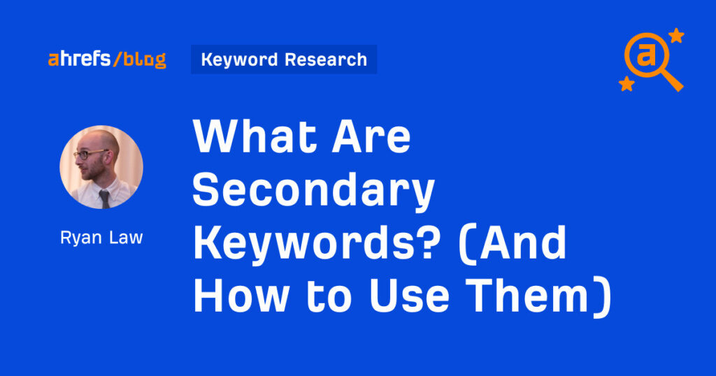 What Are Secondary Keywords? (And How to Use Them)
