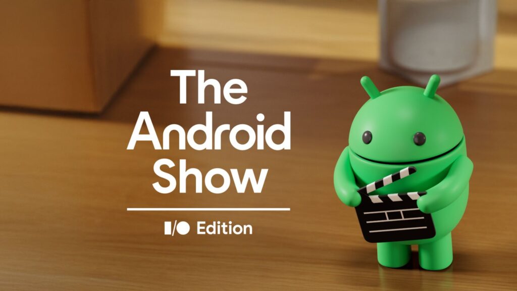 Biggest announcements from The Android Show- I/O Edition
