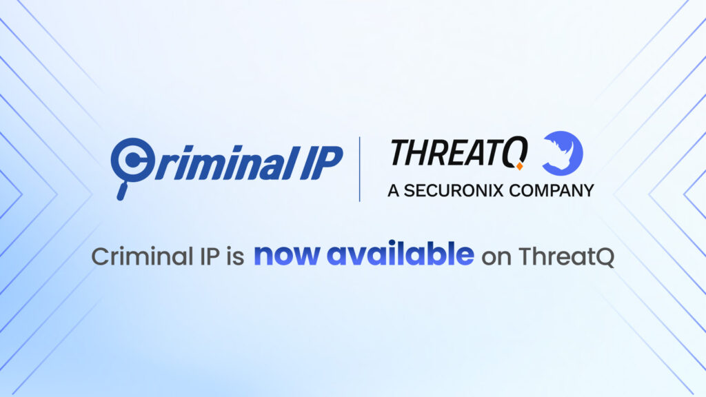 Criminal IP and Securonix ThreatQ Collaborate to Enhance Threat Intelligence Operations Criminal IP + ThreatQ